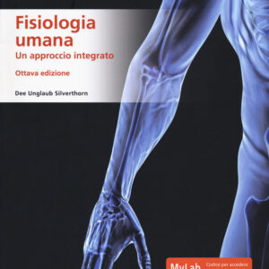 Libro Fisiologia umana. Un approccio integrato. Ediz. MyLab di Dee U. Silverthorn - ean 9788891909732 - Pearson