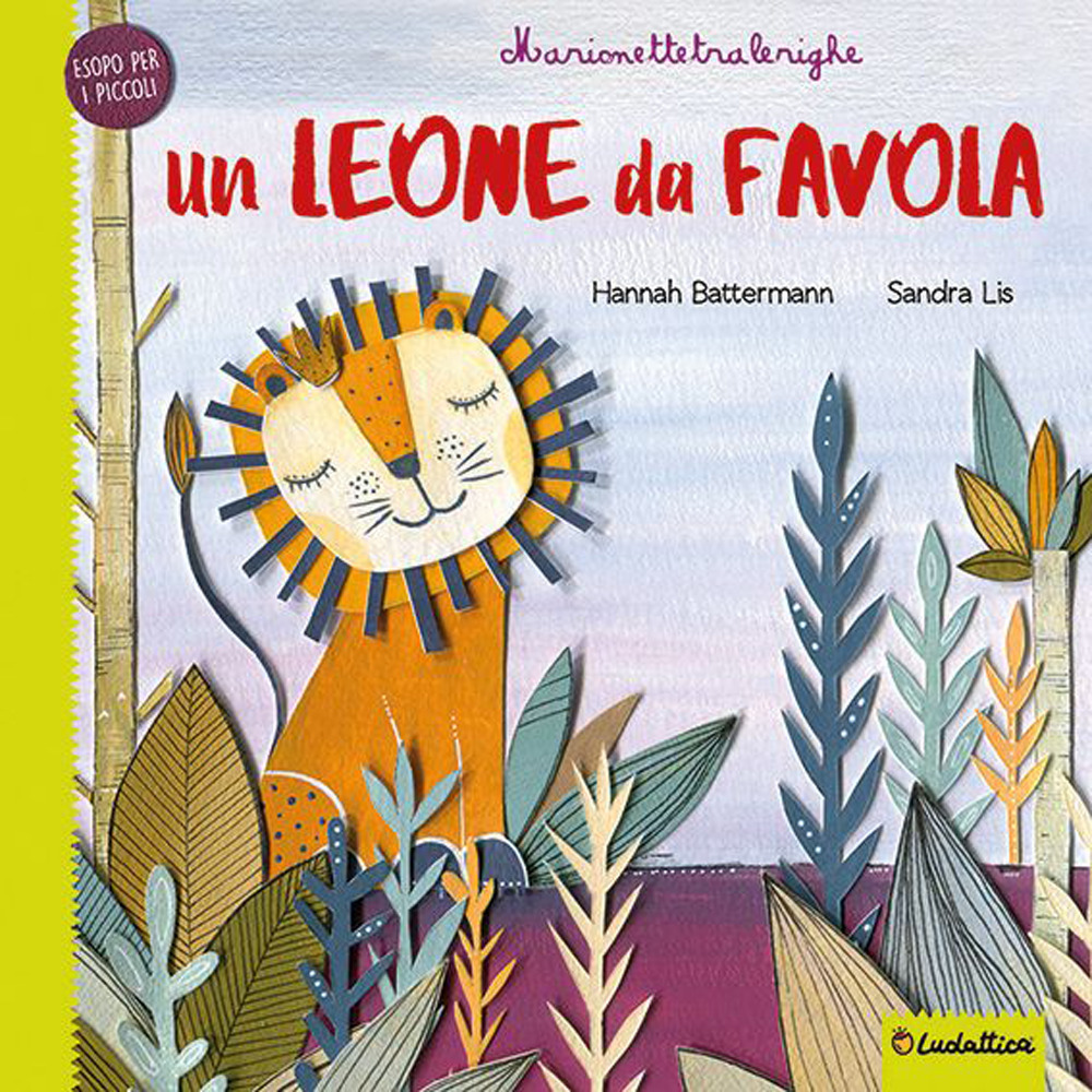 Libro leone da favola. Marionettetralerighe. Esopo per i piccoli di Hannah Battermann; Sandra Lis - ean 9788892810792 - Liscianilibri