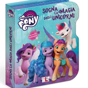 Libro Sogna la magia degli unicorni. My Little Pony di  - ean 9788892811287 - Liscianilibri