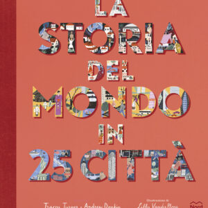 Libro storia del mondo in 25 città di Tracey Turner; Andrew Donkin - ean 9788893082457 - Nord-Sud