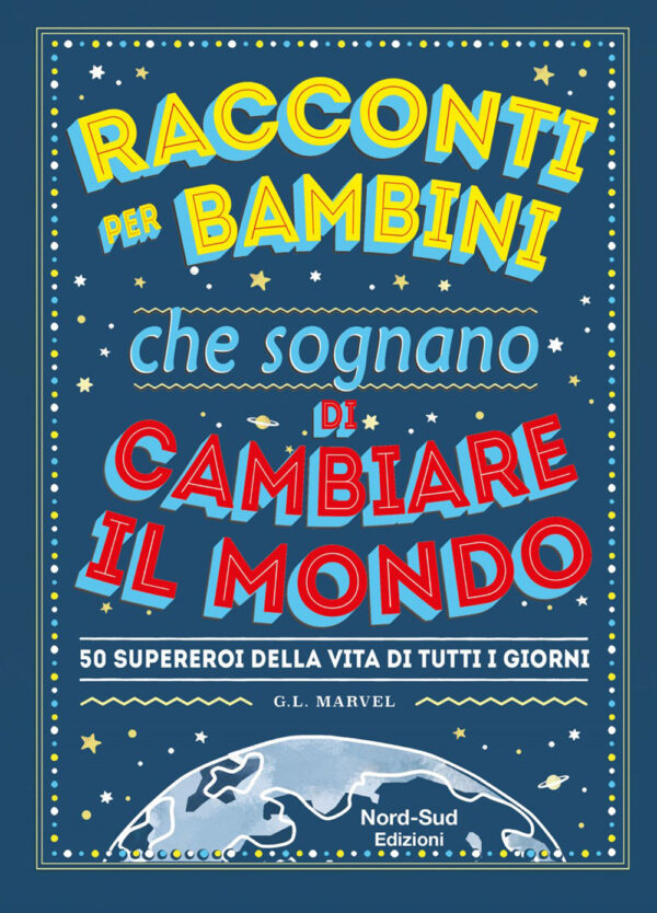 Libro Racconti per bambini che sognano di cambiare il mondo di G. L. Marvel - ean 9788893083133 - Nord-Sud