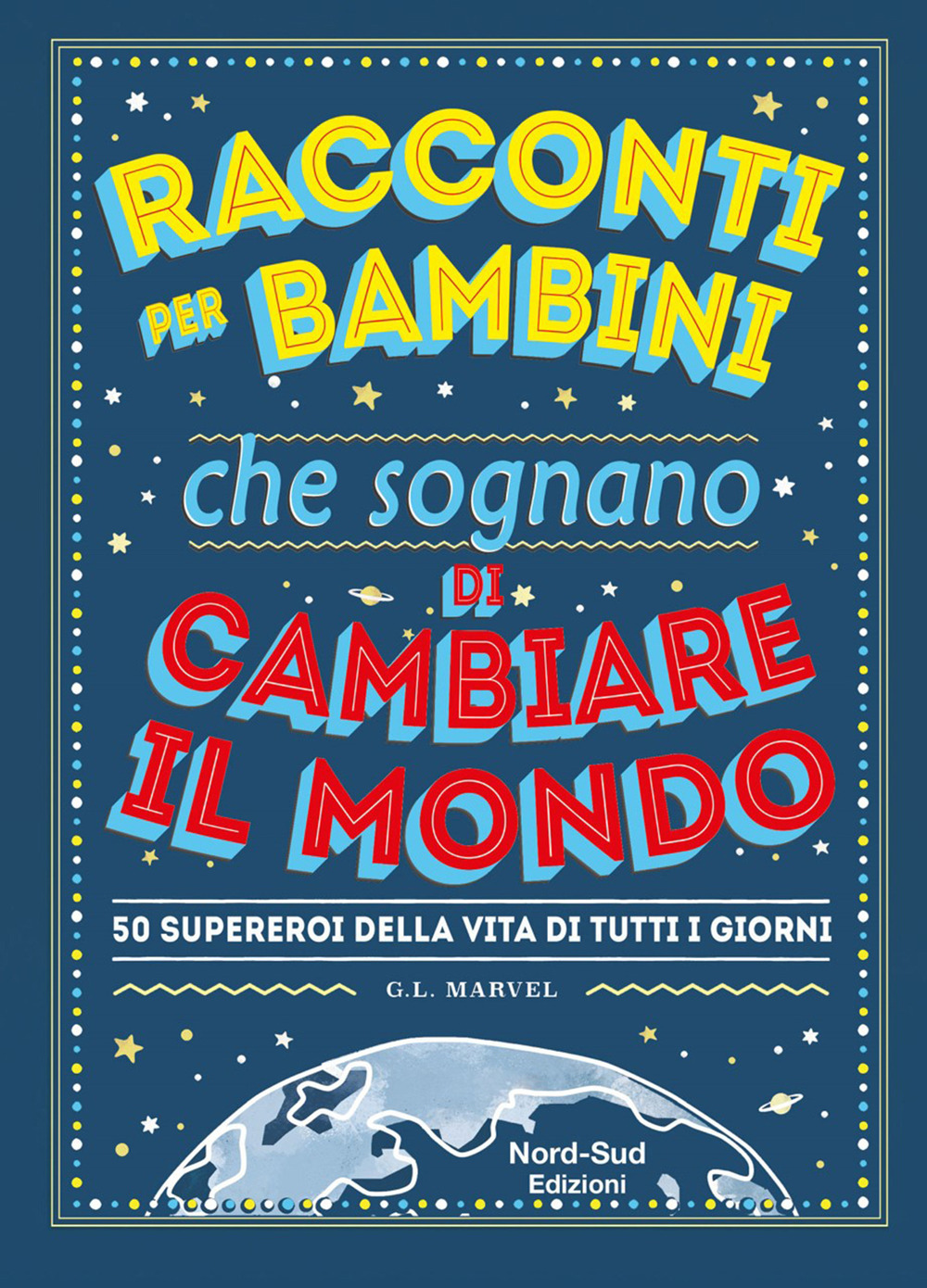 Libro Racconti per bambini che sognano di cambiare il mondo di G. L. Marvel - ean 9788893083133 - Nord-Sud