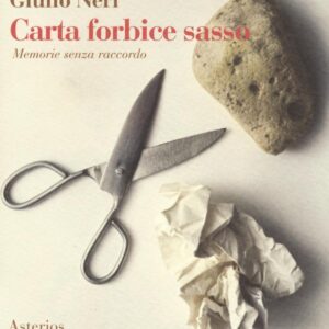 Libro Carta forbice sasso. Memorie senza raccordo di Giulio Neri - ean 9788893130127 - Asterios