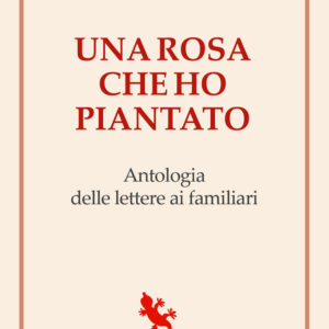 Libro rosa che ho piantato. Antologia delle lettere ai famigliari di Antonio Gramsci - ean 9788893233996 - Compagnia Editoriale Aliberti