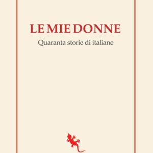 Libro mie donne. Quaranta storie di italiane di Claudio Sabelli Fioretti - ean 9788893234344 - Compagnia Editoriale Aliberti