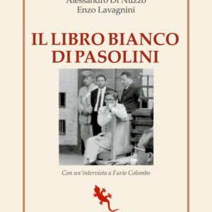Libro libro bianco di Pasolini. La raccolta dei processi a Pier Paolo Pasolini di Francesco Aliberti; Alessandro Di Nuzzo; Enzo Lavagnini; Furio Colombo - ean 9788893234641 - Compagnia Editoriale Aliberti
