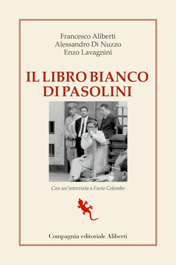 Libro libro bianco di Pasolini. La raccolta dei processi a Pier Paolo Pasolini di Francesco Aliberti; Alessandro Di Nuzzo; Enzo Lavagnini; Furio Colombo - ean 9788893234641 - Compagnia Editoriale Aliberti