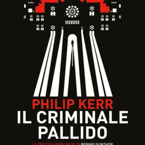 Libro criminale pallido. La trilogia berlinese di Bernie Gunther di Philip Kerr - ean 9788893256834 - Fazi