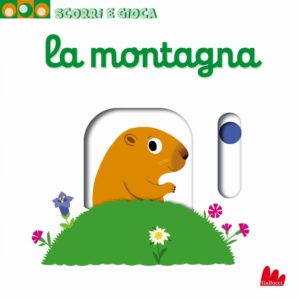 Libro montagna. Scorri e gioca di Nathalie Choux - ean 9788893480604 - Gallucci