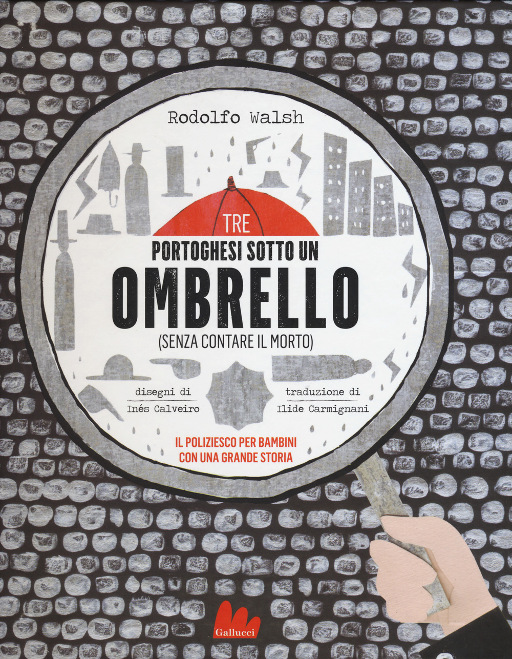 Libro Tre portoghesi sotto un ombrello (senza contare il morto) di Rodolfo Walsh - ean 9788893481267 - Gallucci