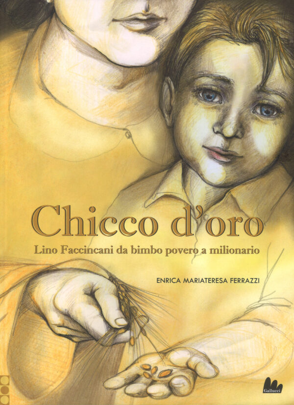 Libro Chicco d'oro. Lino Faccincani da bimbo povero a milionario di Enrica Mariateresa Ferrazzi - ean 9788893482059 - Gallucci
