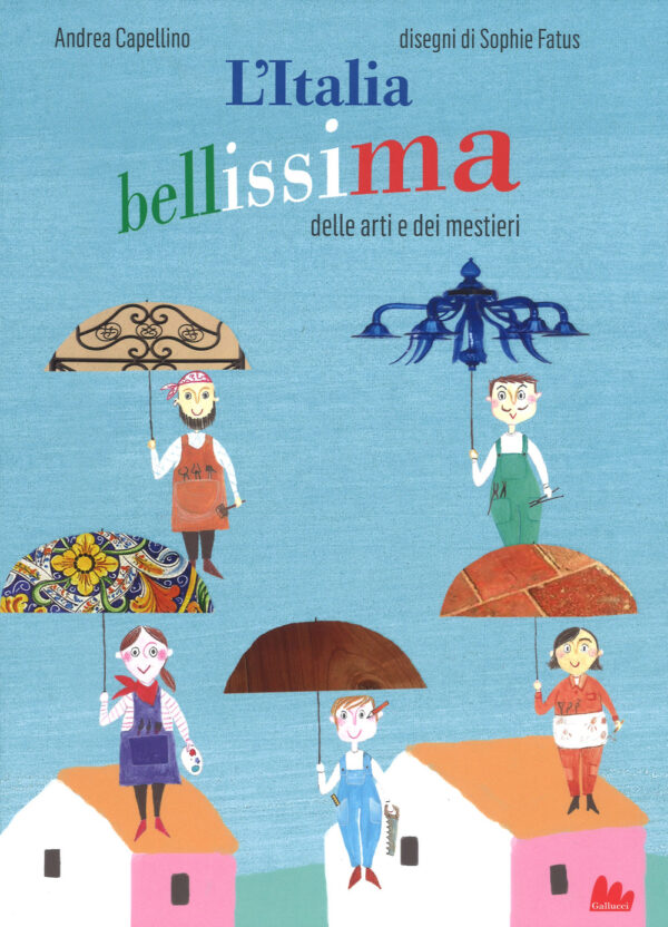 Libro Italia bellissima delle arti e dei mestieri di Andrea Capellino - ean 9788893482066 - Gallucci