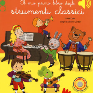Libro mio primo libro degli strumenti classici di Emilie Collet - ean 9788893482189 - Gallucci