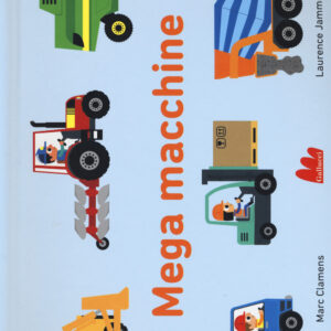 Libro Mega macchine di Marc Clamens; Laurence Jammes - ean 9788893482547 - Gallucci