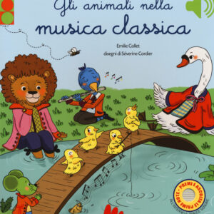 Libro animali nella musica classica di Emilie Collet; Séverine Cordier - ean 9788893483469 - Gallucci
