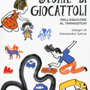Libro Storie di giocattoli. Dall'aquilone al tamagotchi di Andrea Angiolino - ean 9788893484749 - Gallucci