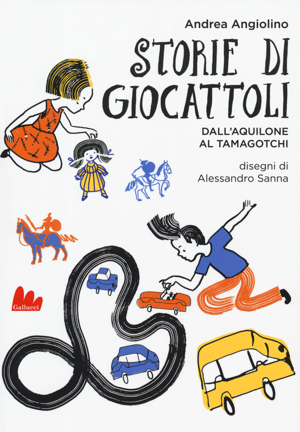 Libro Storie di giocattoli. Dall'aquilone al tamagotchi di Andrea Angiolino - ean 9788893484749 - Gallucci