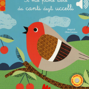 Libro mio primo libro dei canti degli uccelli. Libro sonoro di Olivia Cosneau - ean 9788893485234 - Gallucci