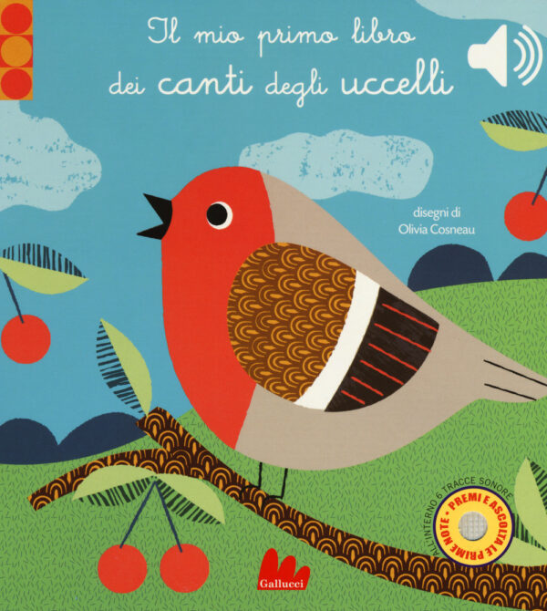 Libro mio primo libro dei canti degli uccelli. Libro sonoro di Olivia Cosneau - ean 9788893485234 - Gallucci