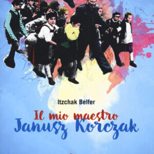 Libro mio maestro Janusz Korczak di Itzchak Belfer - ean 9788893485913 - Gallucci