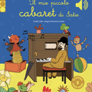 Libro mio piccolo cabaret di Satie. Libro sonoro di Emilie Collet - ean 9788893486309 - Gallucci