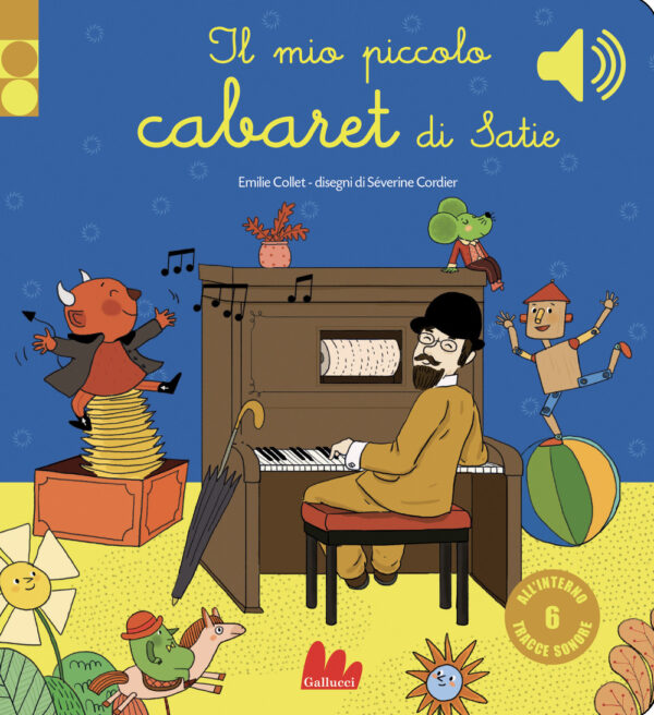 Libro mio piccolo cabaret di Satie. Libro sonoro di Emilie Collet - ean 9788893486309 - Gallucci