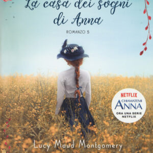 Libro casa dei sogni di Anna. Anna dai capelli rossi di Lucy Maud Montgomery - ean 9788893486767 - Gallucci