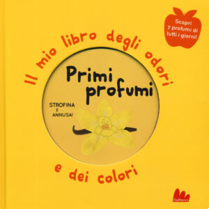 Libro Primi profumi. Il mio libro degli odori e dei colori di Mr Iwi - ean 9788893486996 - Gallucci