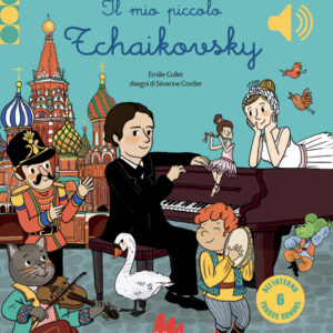 Libro mio piccolo Tchaikovsky. Libro sonoro di Emile Collet - ean 9788893488440 - Gallucci
