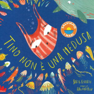 Libro Tino non è una medusa di Sarah Roberts; Hannah Peck - ean 9788893488655 - Gallucci