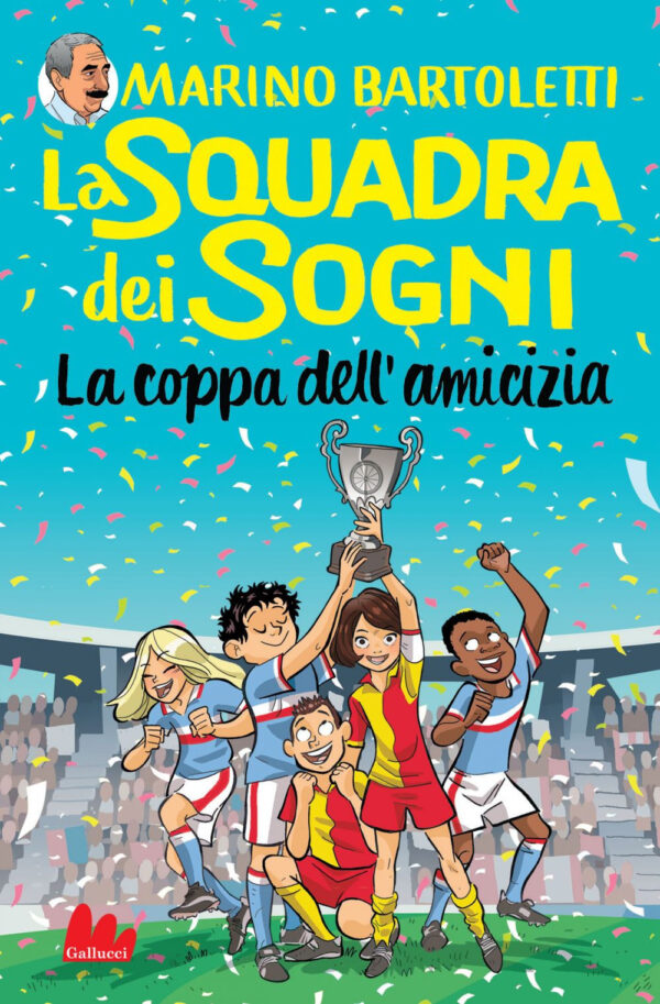 Libro coppa dell'amicizia. La squadra dei sogni di Marino Bartoletti - ean 9788893489362 - Gallucci