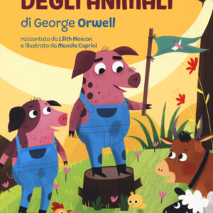Libro fattoria degli animali di George Orwell di Lilith Moscon - ean 9788893489416 - Gallucci