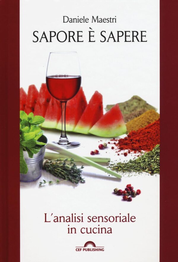 Libro Sapore è sapere. L'analisi sensoriale in cucina di Daniele Maestri - ean 9788893580045 - CEF