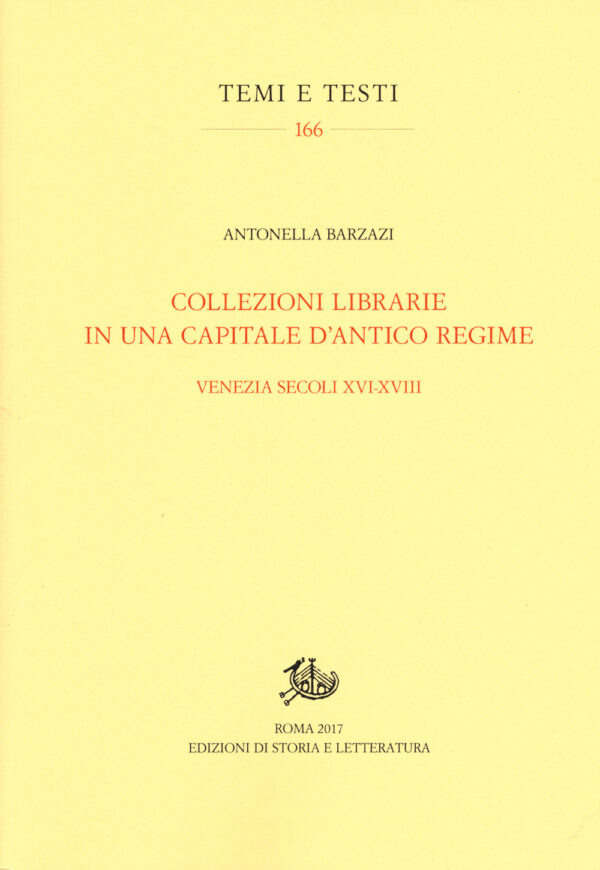 Libro Collezioni librarie in una capitale d'antico regime. Venezia secoli XVI-XVII di Antonella Barzazi - ean 9788893591249 - Storia e Letteratura