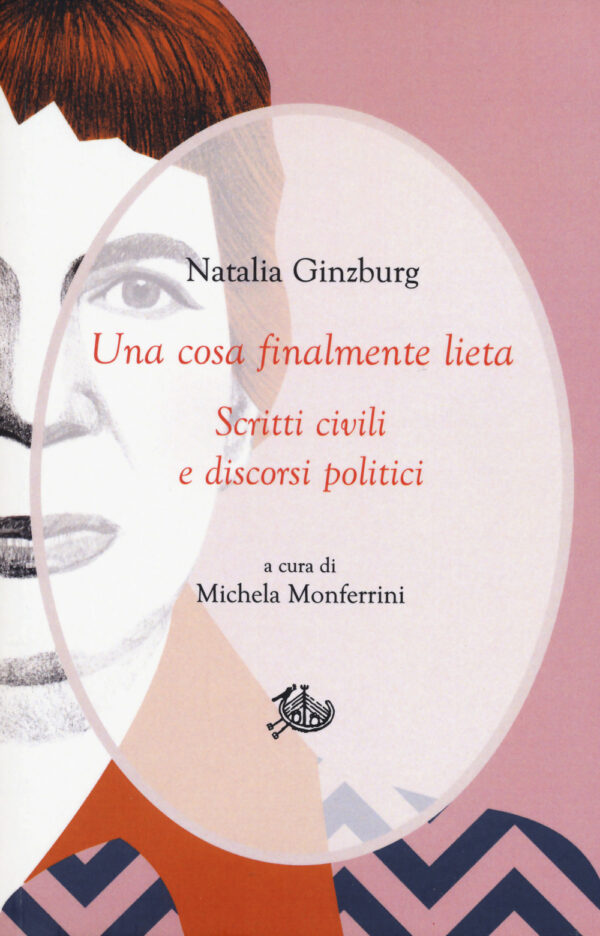 Libro cosa finalmente lieta. Scritti civili e discorsi politici di Natalia Ginzburg - ean 9788893598125 - Storia e Letteratura