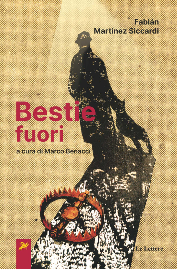 Libro Bestie fuori di Fabián Martínez Siccardi - ean 9788893661676 - Le Lettere