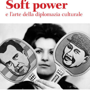 Libro Soft power e l'arte della diplomazia culturale di Gaetano Castellini Curiel - ean 9788893661966 - Le Lettere