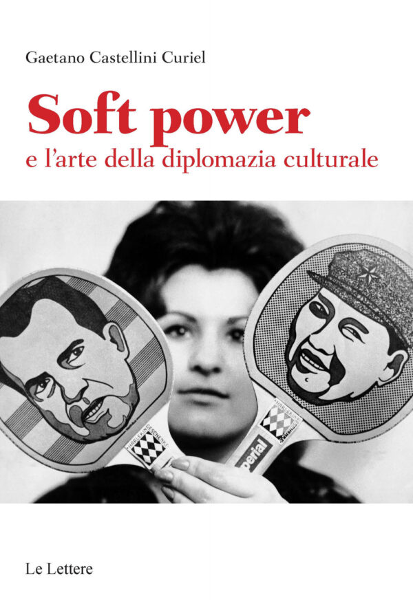 Libro Soft power e l'arte della diplomazia culturale di Gaetano Castellini Curiel - ean 9788893661966 - Le Lettere