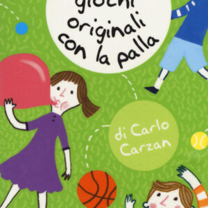 Libro 52 giochi originali con la palla di Carlo Carzan - ean 9788893671514 - Magazzini Salani