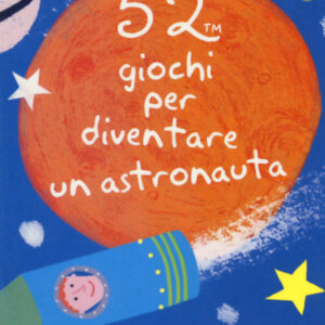 Libro 52 giochi per diventare un astronauta. Carte di Carlo Carzan - ean 9788893671521 - Magazzini Salani