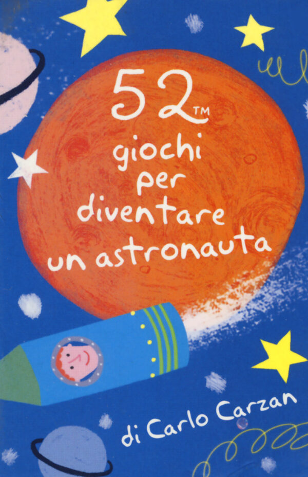 Libro 52 giochi per diventare un astronauta. Carte di Carlo Carzan - ean 9788893671521 - Magazzini Salani