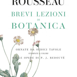 Libro Brevi lezioni di botanica di Jean-Jacques Rousseau - ean 9788893710909 - Piano B