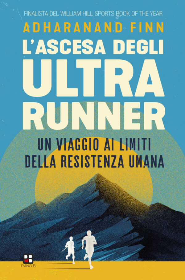 Libro ascesa degli ultrarunner. Un viaggio ai limiti della resistenza umana di Adharanand Finn - ean 9788893710961 - Piano B