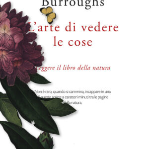 Libro arte di vedere le cose. Leggere il libro della natura di John Burroughs - ean 9788893710978 - Piano B