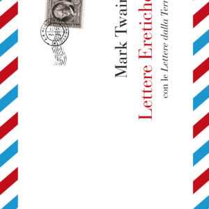 Libro Lettere Eretiche. Con le Lettere dalla Terra di Mark Twain - ean 9788893711036 - Piano B