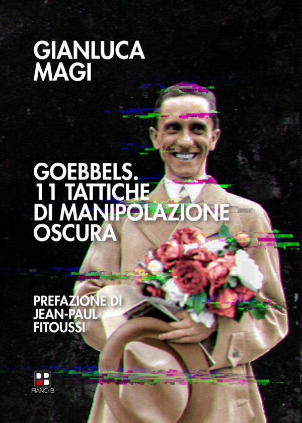 Libro Goebbels. 11 tattiche di manipolazione oscura di Gianluca Magi - ean 9788893711159 - Piano B
