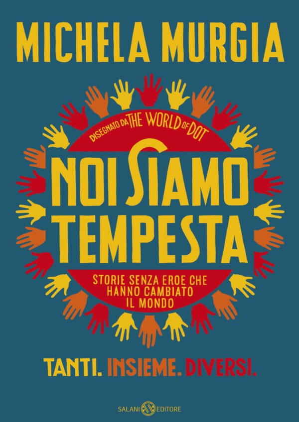 Libro Noi siamo tempesta. Storie senza eroe che hanno cambiato il mondo di Michela Murgia - ean 9788893817745 - Salani