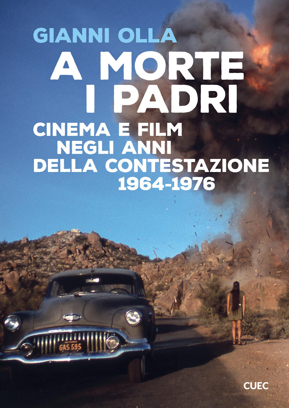 Libro morte i padri. Cinema e film negli anni della contestazione 1964-1976 di Gianni Olla - ean 9788893860178 - CUEC Editrice