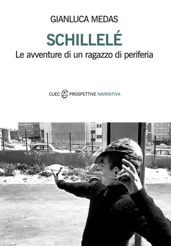 Libro Schillelé. Le avventure di un ragazzo di periferia di Gianluca Medas - ean 9788893860253 - CUEC Editrice