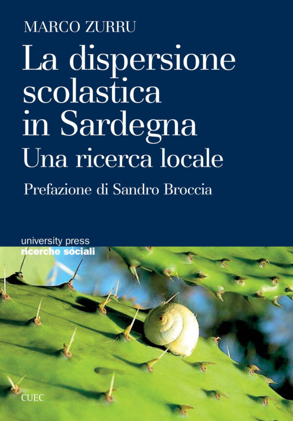 Libro dispersione scolastica in Sardegna. Una ricerca locale di Marco Zurru - ean 9788893860512 - CUEC Editrice